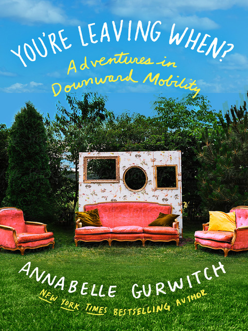 Title details for You're Leaving When? by Annabelle Gurwitch - Available